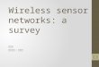 Wireless sensor networks: a survey 周紹恩 指導教授 : 柯開維 1