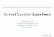 Co-verification Experience Juncao Li System Verification Lab Computer Science, PSU 01/05/2010