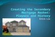 Erica Liu. Secondary Mortgage Market The market for the sale of securities or bonds collateralized by the value of mortgage loans Ensure liquidity in