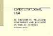 11 CONSTITUTIONAL LAW 36 FREEDOM OF RELIGION: GOVERNMENT AND RELIGION IN PUBLIC SCHOOLS Shigenori Matsui