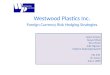 Westwood Plastics Inc. Foreign Currency Risk Hedging Strategies Jason Cowne Kazuo Shirai Yen-nhi Do Julie Nguyen Chatree Jirakranjanavanit FIN 570 Dr