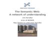 The Semantic Web: A network of understanding Jim Hendler Univ of MD/RPI hendler