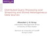Distributed Query Processing over Streaming and Stored Heterogeneous Data Sources Alasdair J G Gray Information Management Group University of Manchester
