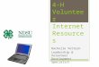 4-H Volunteer Internet Resources Rachelle Vettern Leadership & Volunteer Development Specialist
