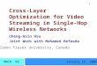 Cross-Layer Optimization for Video Streaming in Single- Hop Wireless Networks Cheng-Hsin Hsu Joint Work with Mohamed Hefeeda MMCN ‘09January 19, 2009 Simon