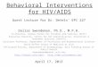 Behavioral Interventions for HIV/AIDS Guest Lecture for Dr. Detels’ EPI 227 Dallas Swendeman, Ph.D., M.P.H. Co-Director, Global Center for Children and