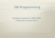 Database Systems, 2008-2009 Presented by Rubi Boim 1