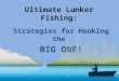 Ultimate Lunker Fishing: Strategies for Hooking the BIG ONE!