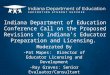 Indiana Department of Education Conference Call on the Proposed Revisions to Indiana’s Educator Preparation and Licensing. Moderated By -Pat Mapes: Director