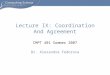 CMPT 401 Summer 2007 Dr. Alexandra Fedorova Lecture IX: Coordination And Agreement