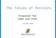 The Future of Pensions October 2010 Prepared for CUPE and PSAC