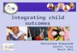 Christina Kasprzak Austin, Texas March 2011 1 Integrating child outcomes measurement and IEP process