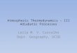 Atmospheric Thermodynamics – III Adiabatic Processes Leila M. V. Carvalho Dept. Geography, UCSB
