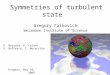Symmetries of turbulent state Gregory Falkovich Weizmann Institute of Science Rutgers, May 10, 2009 D. Bernard, A. Celani, G. Boffetta, S. Musacchio