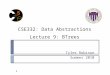 CSE332: Data Abstractions Lecture 9: BTrees Tyler Robison Summer 2010 1