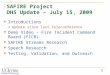 1 SAFIRE Project DHS Update – July 15, 2009 Introductions  Update since last teleconference Demo Video - Fire Incident Command Board (FICB) SAFIRE Streams