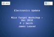 MICE Electronics Update Mice Target Workshop – Dec 2010 P J Smith James Leaver