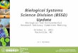 Office of Science Office of Biological and Environmental Research Dr. R. Todd Anderson Biological Systems Science Division (BSSD) Update Biological and