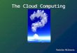 The Cloud Computing Tomislav Milinovic. NOT IF, BUT WHEN If you scoff at the idea of a private cloud, you're in peril, but public clouds will drive a