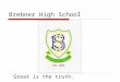 Brebner High School Great is the truth.. Learning Material Read Understand Answer Exams Memorize MISSING TWO VITAL PARTS 1.READING 2.COMPREHENDING Learners