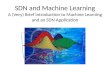 SDN and Machine Learning A (Very) Brief Introduction to Machine Learning and an SDN Application