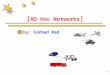 [ AD Hoc Networks ] by: Farhad Rad 1. Agenda : Definition of an Ad Hoc Networks routing in Ad Hoc Networks IEEE 802.11 security in Ad Hoc Networks Multicasting