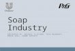 Soap Industry PRESENTED BY: ABIGAIL CLIFFORD, TESS BERGHOFF, MAHAK GOEL, UDEME AKPAETE