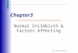 Dr. Areefa Albahri Chapter3 Normal Childbirth & Factors Affecting