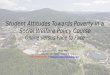Student Attitudes Towards Poverty in a Social Welfare Policy Course Online versus Face to Face Leah Hamilton, MSW, PhD Appalachian State University Full