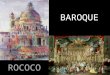 BAROQUE ROCOCO. Started in the early 17th century in Italy. Adopted the humanist Roman vocabulary of Renaissance architecture in a new rhetorical (symbolic),