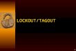 1 LOCKOUT/TAGOUT 2 Subpart J General Environmental Controls  1910.147 –The control of hazardous energy Lockout/Tagout