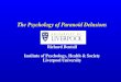 The Psychology of Paranoid Delusions Richard Bentall Institute of Psychology, Health & Society Liverpool University