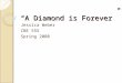 “A Diamond is Forever” Jessica Weber CBE 555 Spring 2008