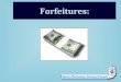 Forfeitures:. Agenda  Short overview of the Forfeiture Statute  Starting an Asset Forfeiture Program  Ethical Considerations