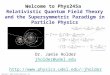Copyright © 2009 Pearson Education, Inc. Welcome to Phys245a Relativistic Quantum Field Theory and the Supersymmetric Paradigm in Particle Physics Dr