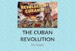 THE CUBAN REVOLUTION Ms Gogel. In 1952, Batista, an army sergeant, seized power in Cuba