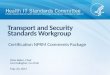 Certification NPRM Comments Package Transport and Security Standards Workgroup Dixie Baker, Chair Lisa Gallagher, Co-Chair May 20, 2015