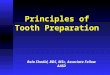 Principles of Tooth Preparation Rola Shadid, BDS, MSc, Associate Fellow AAID