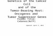 Genetics of the Cancer Cell and of the Tumor-Bearing Host: Oncogenes and Tumor Suppressor Genes Folder Title: CxGenes(NoTP) Updated: April 9, 2015