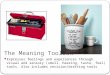 The Meaning Toolbox Expresses feelings and experiences through visual and sensory (smell, hearing, taste, feel) tools. Also includes revision/drafting