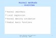 Data Mining and Statistical Learning - 2008 1 Kernel methods - overview  Kernel smoothers  Local regression  Kernel density estimation  Radial basis