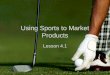 Using Sports to Market Products Lesson 4.1. Women of Soccer