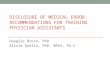 DISCLOSURE OF MEDICAL ERROR: RECOMMENDATIONS FOR TRAINING PHYSICIAN ASSISTANTS Douglas Brock, PhD Alicia Quella, PhD, MPAS, PA-C