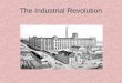 The Industrial Revolution. A. The Industrial Revolution