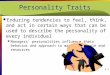 2-1 Personality Traits Enduring tendencies to feel, think, and act in certain ways that can be used to describe the personality of every individual Managers’