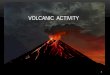 VOLCANIC ACTIVITY 1. WHAT IS A VOLCANO ? A volcano is a rupture on the crust of a planetary-mass object, such as Earth, that allows hot lava, volcanic