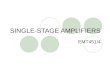 SINGLE-STAGE AMPLIFIERS EMT451/4. AMPLIFIER : DEFINITIONS Amplification  the process of increasing an ac signal’s power Amplifier  The circuit that