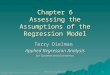Checking Assumptions 1 Copyright © 2005 Brooks/Cole, a division of Thomson Learning, Inc. Chapter 6 Assessing the Assumptions of the Regression Model Terry