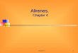 Chapter 41 Alkenes. Chapter 4. Chapter 42 Contents of Chapter 3 General Formulae and Nomenclature of Alkenes General Formulae and Nomenclature of Alkenes