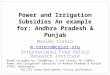 Power and Irrigation Subsidies An example for: Andhra Pradesh & Punjab Maximo Torero m.torero@cgiar.org International Food Policy Research Institute Based